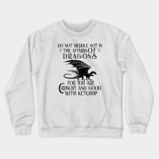 Do Not Meddle In The Affairs Of Dragons Books Crewneck Sweatshirt